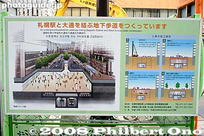 Construction sign showing how the new underground pedestrian passage is being built from Sapporo Station to Odori Park. It is a 4-year project, scheduled to be completed in June 2010. I wonder what they will call it. I propose "Snow Town."
Keywords: hokkaido sapporo ekimae-dori road street